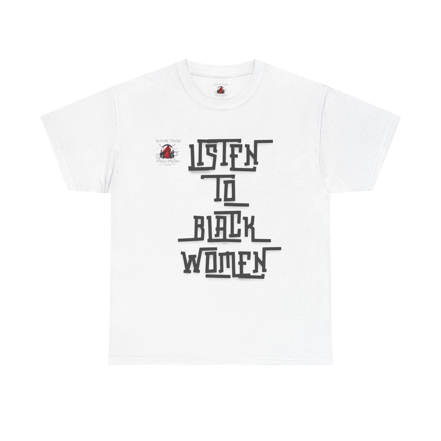 Unisex Heavy Cotton Tee - Listen to Black Women Statement Shirt