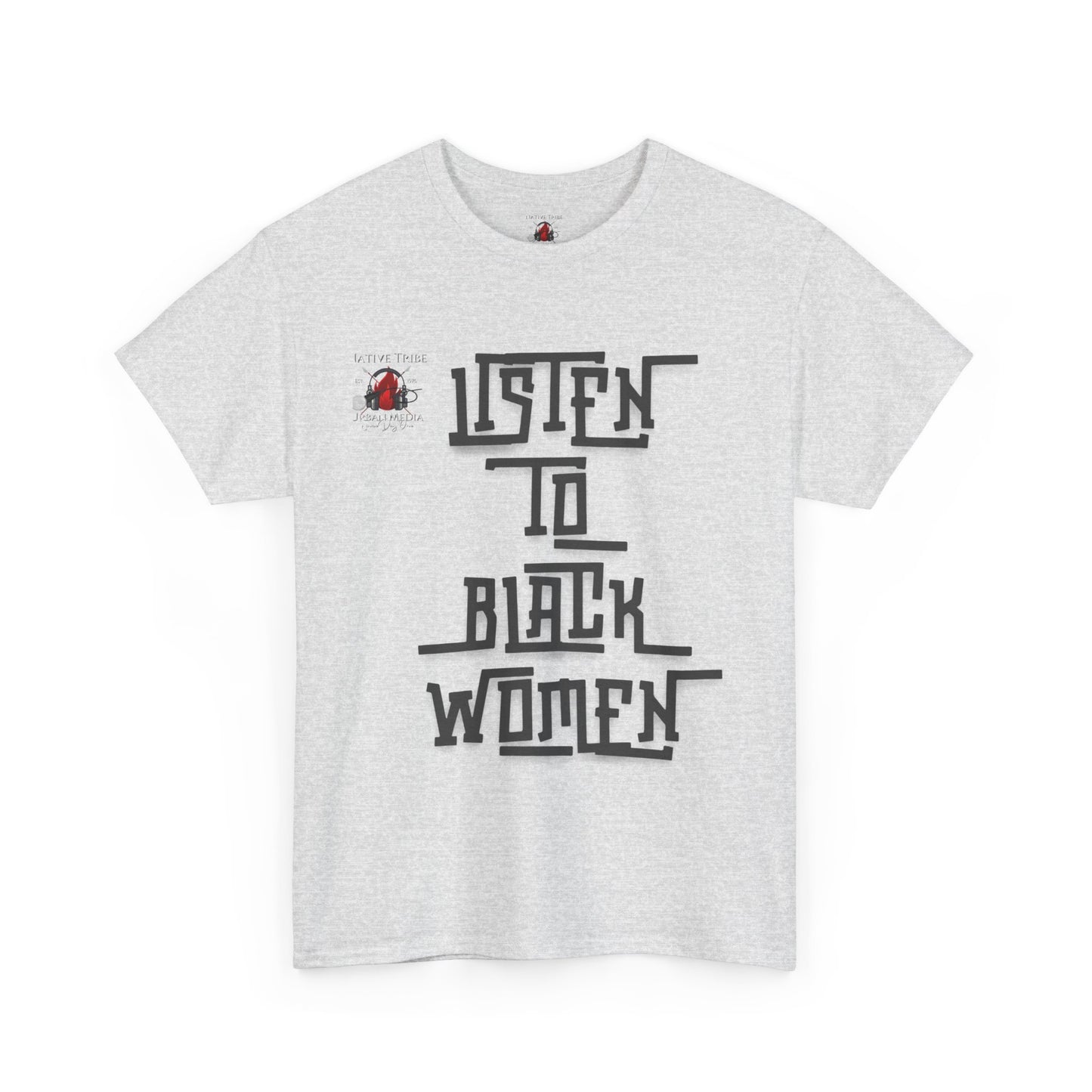Unisex Heavy Cotton Tee - Listen to Black Women Statement Shirt