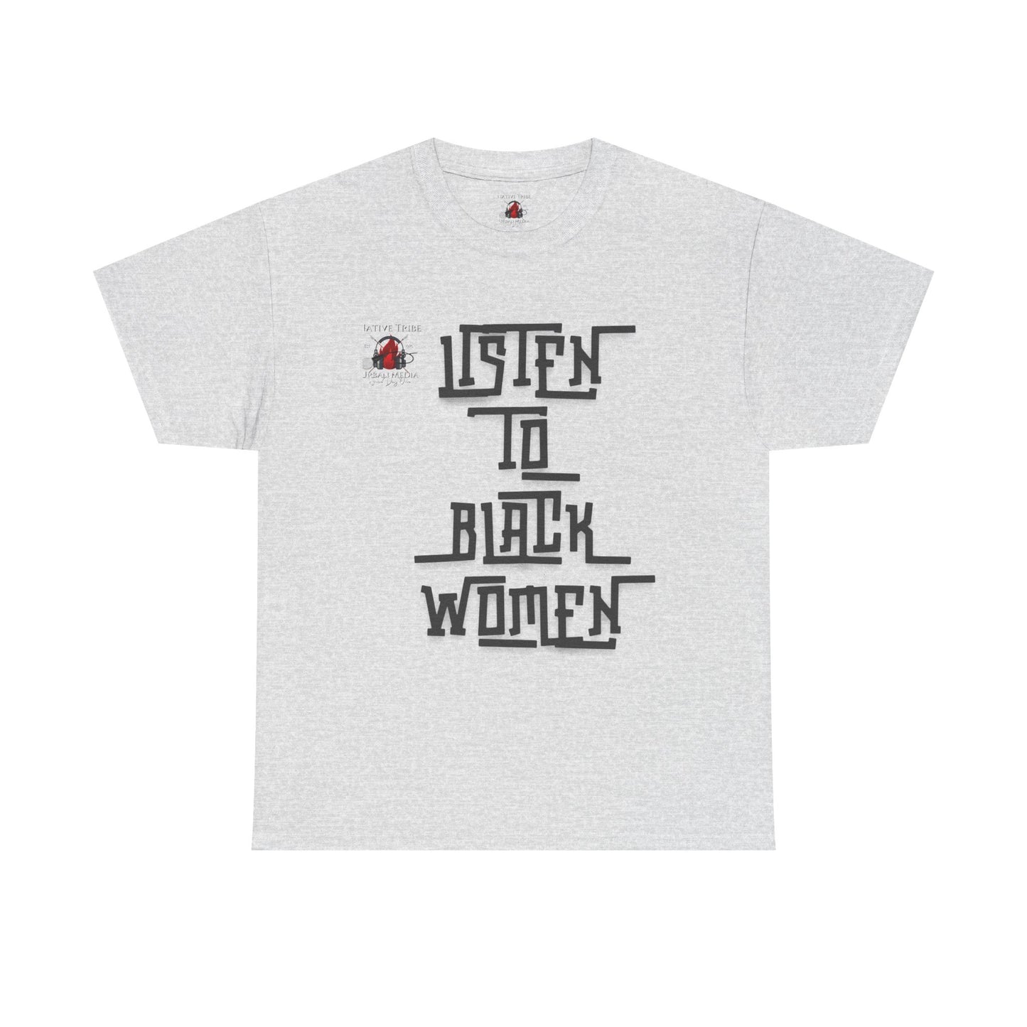 Unisex Heavy Cotton Tee - Listen to Black Women Statement Shirt