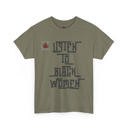Unisex Heavy Cotton Tee - Listen to Black Women Statement Shirt