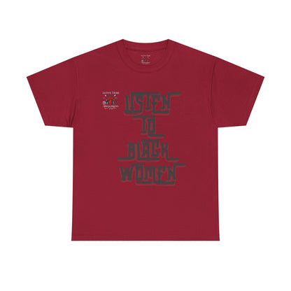 Unisex Heavy Cotton Tee - Listen to Black Women Statement Shirt