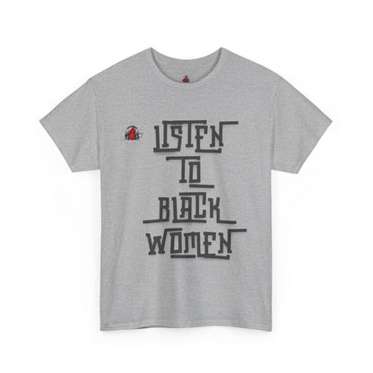 Unisex Heavy Cotton Tee - Listen to Black Women Statement Shirt