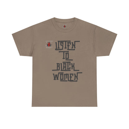 Unisex Heavy Cotton Tee - Listen to Black Women Statement Shirt