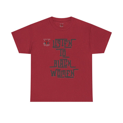 Unisex Heavy Cotton Tee - Listen to Black Women Statement Shirt