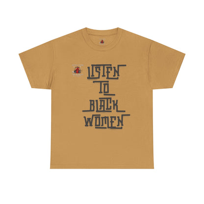 Unisex Heavy Cotton Tee - Listen to Black Women Statement Shirt