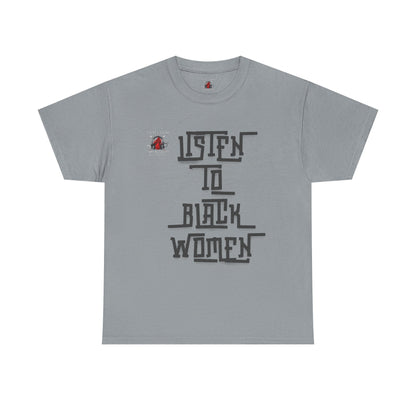 Unisex Heavy Cotton Tee - Listen to Black Women Statement Shirt