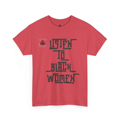 Unisex Heavy Cotton Tee - Listen to Black Women Statement Shirt