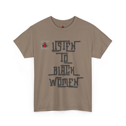Unisex Heavy Cotton Tee - Listen to Black Women Statement Shirt
