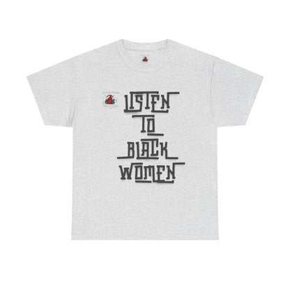 Unisex Heavy Cotton Tee - Listen to Black Women Statement Shirt