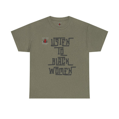 Unisex Heavy Cotton Tee - Listen to Black Women Statement Shirt